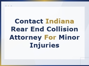 Indiana Rear-End Collision Attorney for Minor Injuries