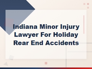 Indiana Holiday Rear-End Accident Minor Injury Lawyer