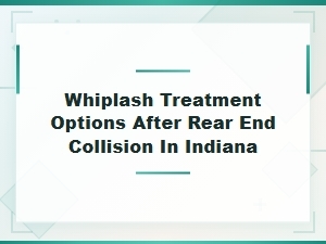 Whiplash Treatment After a Rear-End Collision in Indiana