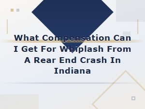Whiplash Compensation for Rear-End Crashes in Indiana