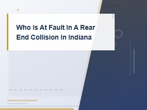 Who Is at Fault in an Indiana Rear End Collision?